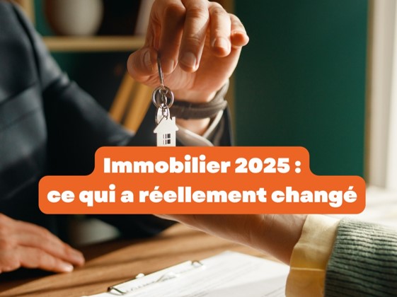 Immobilier 2025 : ce qui a réellement changé